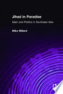 Jihad in paradise : Islam and politics in Southeast Asia /