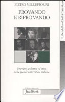 Provando e riprovando : impegno, politica ed etica nella grande letteratura italiana /
