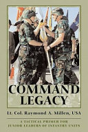 Command legacy : a tactical primer for junior leaders of infantry units /