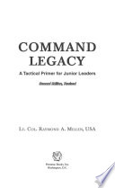 Command legacy : a tactical primer for junior leaders /