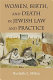 Women, birth, and death in Jewish law and practice /