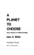 A planet to choose : value studies in political ecology /