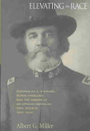 Elevating the race : Theophilus G. Steward, Black theology, and the making of an African American civil society, 1865-1924 /