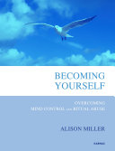 Becoming Yourself : Overcoming Mind Control and Ritual Abuse /