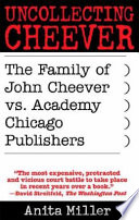 Uncollecting Cheever : the family of John Cheever vs. Academy Chicago Publishers /