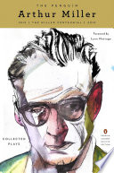 The Penguin Arthur Miller : collected plays /