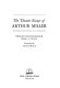 The theater essays of Arthur Miller /