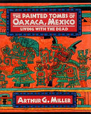 The painted tombs of Oaxaca, Mexico : living with the dead /