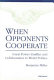 When opponents cooperate : great power conflict and collaboration in world politics /