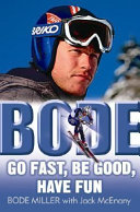 Bode : go fast, be good, have fun /