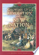 Growing up in revolution and the new nation, 1775 to 1800 /