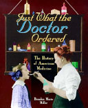 Just what the doctor ordered : the history of American medicine /