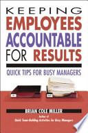 Keeping employees accountable for results : quick tips for busy managers /