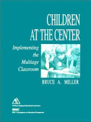 Children at the center : implementing the multiage classroom /
