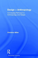 Design + anthropology : converging pathways in anthropology and design /