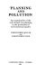 Planning and pollution : an examination of the role of land use planning in the protection of environmental quality /