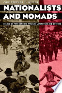 Nationalists and nomads : essays on francophone African literature and culture /