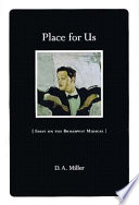 Place for us : essay on the Broadway musical /