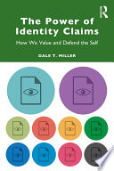 The power of identity claims : how we value and defend the self /