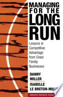 Managing for the long run : lessons in competitive advantage from great family businesses /