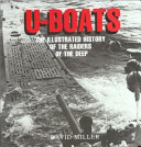U-boats : the illustrated history of the raiders of the deep /