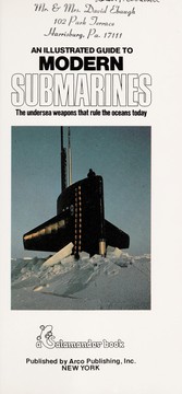 An illustrated guide to modern submarines : the undersea weapons that rule the oceans today /
