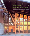 Toward a new regionalism : environmental architecture in the Pacific Northwest /