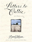 Letters to Callie : Jack Wade's story /