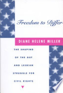 Freedom to differ : the shaping of the gay and lesbian struggle for civil rights /