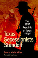 Texas secessionists standoff : the 1997 Republic of Texas "War" /