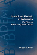 Symbol and rhetoric in Ecclesiastes : the place of Hebel in Qohelet's work /