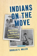 Indians on the move : Native American mobility and urbanization in the twentieth century /