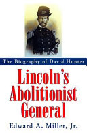 Lincoln's abolitionist general : the biography of David Hunter /