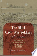 The Black Civil War soldiers of Illinois : the story of the Twenty-Ninth U.S. Colored Infantry /