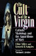 The cult of the Virgin : Catholic Mariology and the apparitions of Mary /