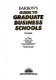 Barron's guide to graduate business schools /