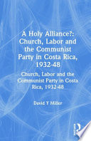 A holy alliance? : the church and the left in Costa Rica, 1932-1948 /