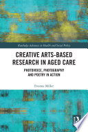 Creative arts-based research in aged care : photovoice, photography and poetry in action /