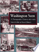 Washington seen : a photographic history, 1875-1965 /