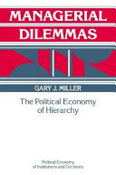 Managerial dilemmas : the political economy of hierarchy /