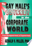 The gay males' odyssey in the corporate world : from disempowerment to empowerment /