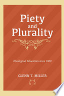 Piety and plurality : theological education since 1960 /