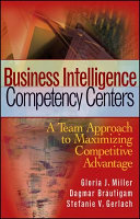 Business intelligence competency centers : a team approach to maximizing competitive advantage /