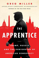 The apprentice : Trump, Russia and the subversion of American democracy /