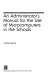 An administrator's manual for the use of microcomputers in the schools /