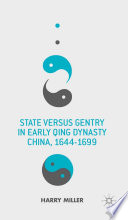 State versus gentry in early Qing dynasty China, 1644-1699 /