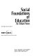 Social foundations of education : an urban focus /