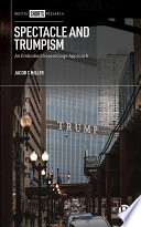 Spectacle and Trumpism : an embodied assemblage approach /