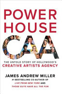 Powerhouse : the untold story of Hollywood's Creative Artists Agency /