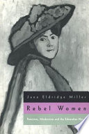 Rebel women : feminism, modernism, and the Edwardian novel /